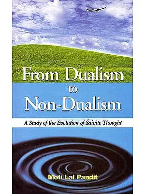 From Dualism to Non-Dualism (A Study of the Evolution of Saivite Thought)