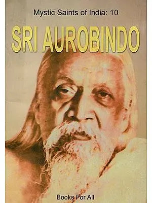 Sri Aurobindo (Mystic Saints of India: 10)