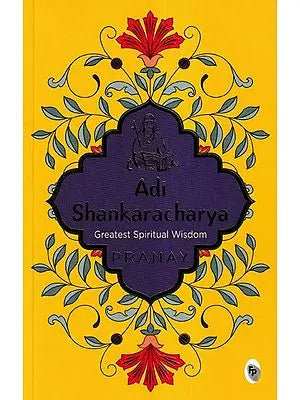 Adi Shankaracharya (Greatest Spiritual Wisdom)