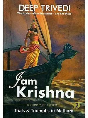 I am Krishna- Biography of Krishna (Trials & Triumphs in Mathura) Part-2