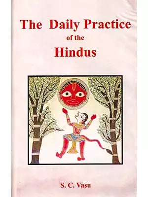 The Daily Practice of the Hindus (Containing the Morning and Mid Day Duties)