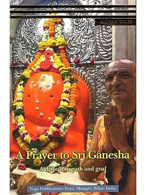 A Prayer to Sri Ganesha A Direction, Path and Goal