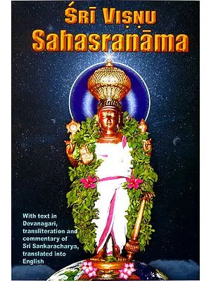 SRI VISNU SAHASRANAMA (With Text, Transliteration, Translation and commentary of Sri Sankaracarya / Shankaracharya)