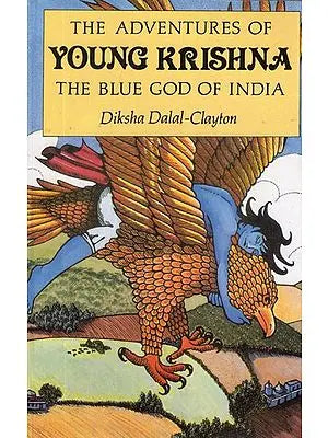 The Adventures of Young Krishna (The Blue God of India)