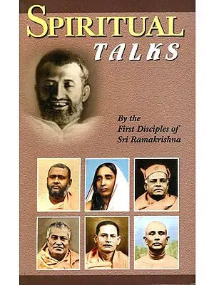 Spiritual Talk (By the First Disciples of Sri Ramakrishna)