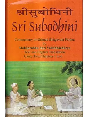 Sri Subodhini Commentary on Srimad Bhagavata Purana by Mahaprabhu Shri Vallabhacharya Canto: Two-Chapters 1 to 6 (Volume 19)