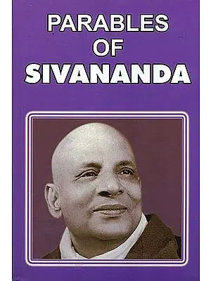 Parables of Swami Sivananda
