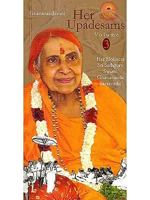 Her Upadesams Volume 3 (Her Holiness Swami Gnanananda Sarasvathi)