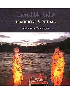 Incredible India: Traditions and Rituals