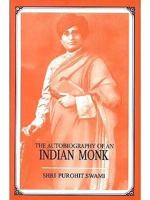 The Autobiography of an Indian Monk , with an intro. by W.B. Yeats and ed. with an essay on the author by Vinod Sena