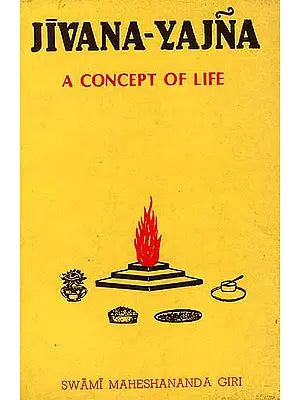 Jivana-Yajna: A Concept of Life