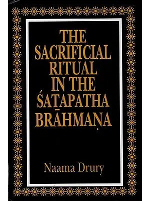 THE SACRIFICIAL RITUAL IN THE SATAPATHA BRAHMANA