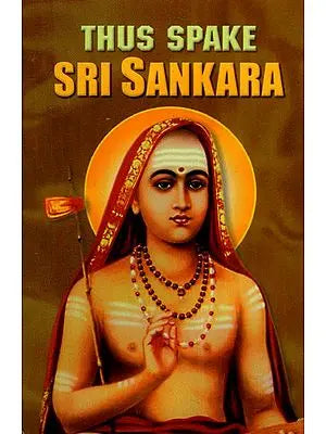 Thus Spake Sri Sankara (Shankaracharya)