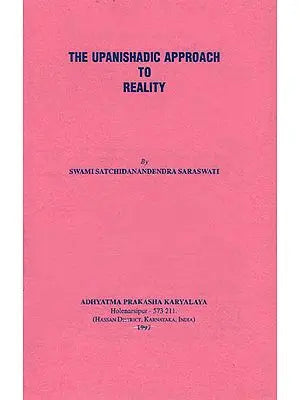 The Upanishadic Approach to Reality