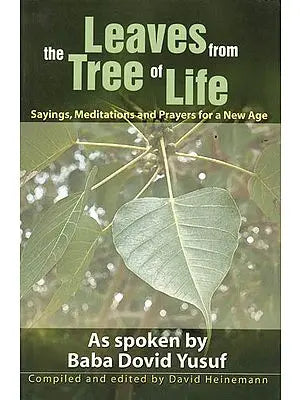 Leaves from the Tree of Life: Sayings, Meditations and Prayers for a New Age (As Spoken by Baba Dovid Yusuf)