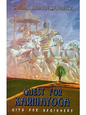 Quest For Karma Yoga (Gita For Beginners)