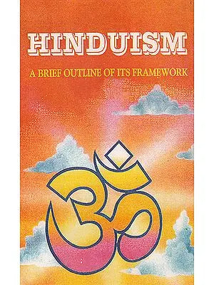 Hinduism: A Brief Outline of Its Framework (A Rare Book)