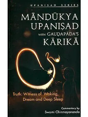 Mandukya Upanisad (With Karika) (Sanskrit Text, Transliteration, Word-to-word Meaning, Translation and Commentary )