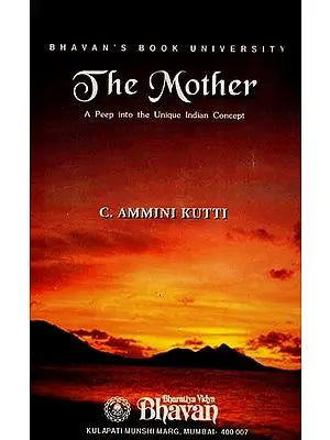 The Mother (A Peep into the Unique Indian Concept)