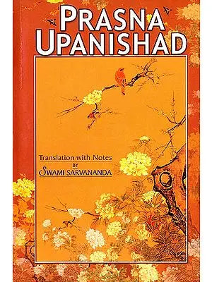 Prasna Upanishad (Sanskrit Text, Transliteration, Word-to-Word Meaning, English Translation and Detailed Notes) - A Most Useful Edition for Self Study