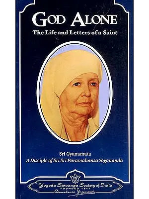 God Alone : The Life and Letters of a Saint