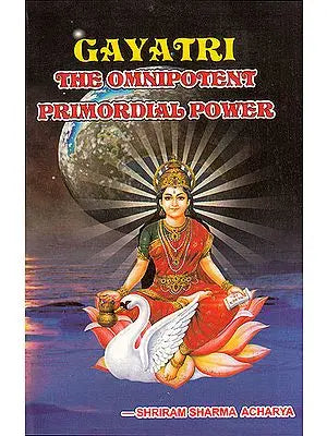 Gayatri (The Omnipotent Primordial Power)