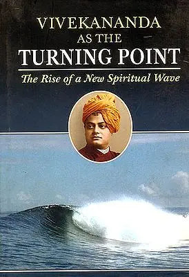 Vivekananda As The Turning Point (The Rise of a New Spiritual Wave)