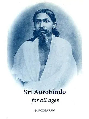 Sri Aurobindo For All Ages