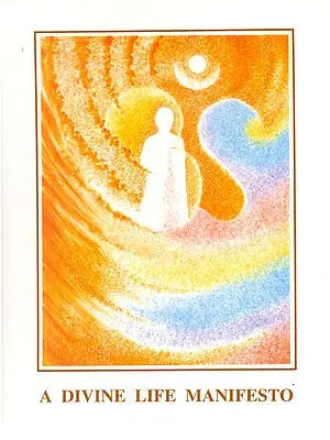 A Divine Life Manifesto (An Integral Eduction for a Divine Life)