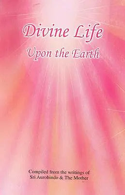 Divine Life Upon the Earth