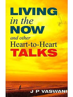 Living in the Now and other Heart-to-Heart Talks