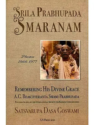 Srila Prabhupada Smaranam (Remembering His Divine Grace A.C. Bhaktivedanta Swami Prabhupada)