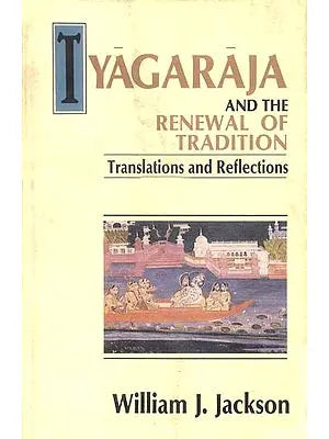 Tyagaraja and The Renewal of Tradition