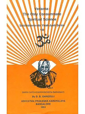 Vedanta: The Only Consummate Spiritual Science