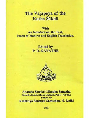 The Vajapeya of The Katha Sakha (An Introduction, The Text Index of Mantras and English Translation)