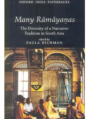 Many Ramayanas (The Diversity of a Narrative Tradition in South Asia)