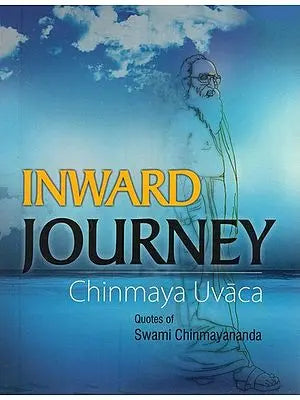 Inward Journey Chinmaya Uvacha (Collection of Quotes)