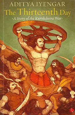 The Thirteenth Day (A Story of the Kurukshetra War)