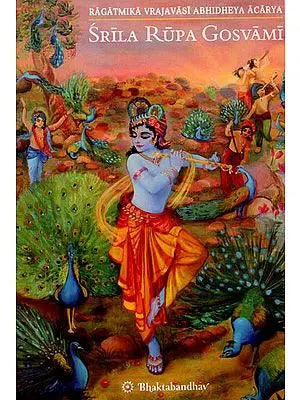 Srila Rupa Gosvami - Ragatmika Vrajavasi Abhidheya Acarya