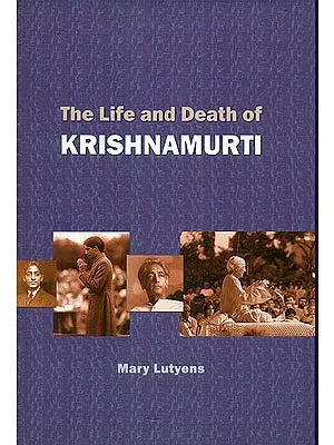 The Life and Death of Krishnamurti