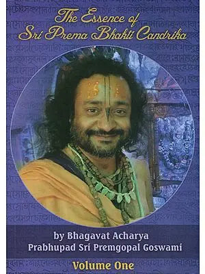 The Essence of Sri Prema Bhakti Candrika