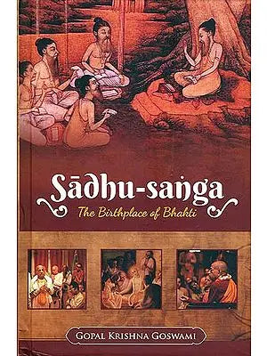 Sadhu Sanga (The Birthplace of Bhakti)