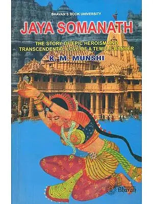 Jaya Somanath - The Story of Epic Heroism and Transcendental Love of a Temple Dancer