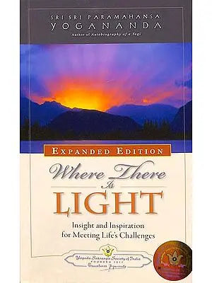 Where There is Light (Insight and Inspiration for Meeting Life's Challenges)