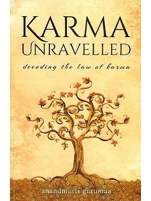 Karma Unravelled - Decoding The Law of Karma