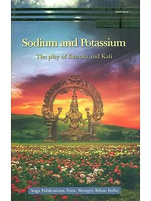 Sodium and Potassium - The Play of Kamala and Kali