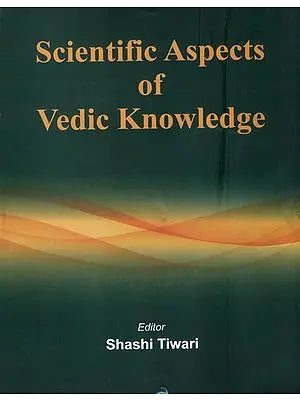 Scientific Aspects of Vedic Knowledge