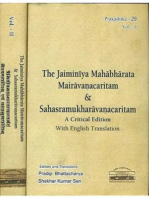 The Jaiminiya Mahabharata Mairavanacaritam & Sahasramukharavanacaritam - A Critical Edition with English Translation (Set of 2 Volumes)