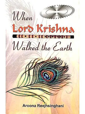 When Lord Krishna Walked the Earth