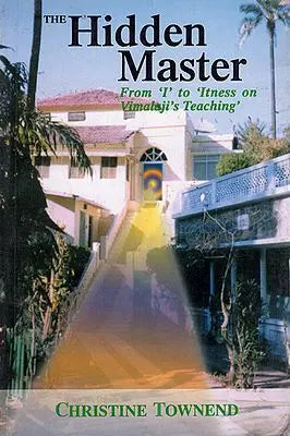 The Hidden Master (From 'I' to 'Itness On Vimalaji's Teaching')